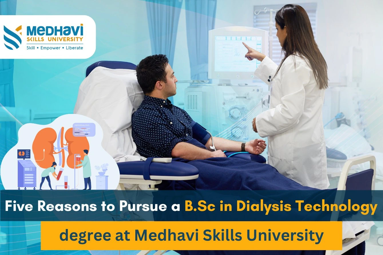 Five Reasons to Pursue a B.Sc in Dialysis Technology Degree at Medhavi Skills University