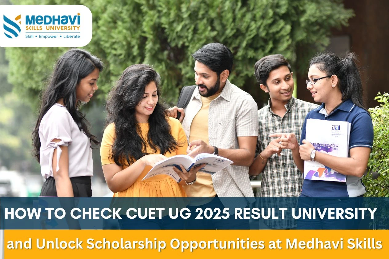 How to Check CUET UG 2025 Result and Unlock Scholarship Opportunities at Medhavi Skills University