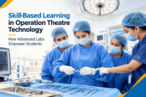 Skill-Based Learning in Operation Theatre Technology: How Advanced Labs Empower Students 