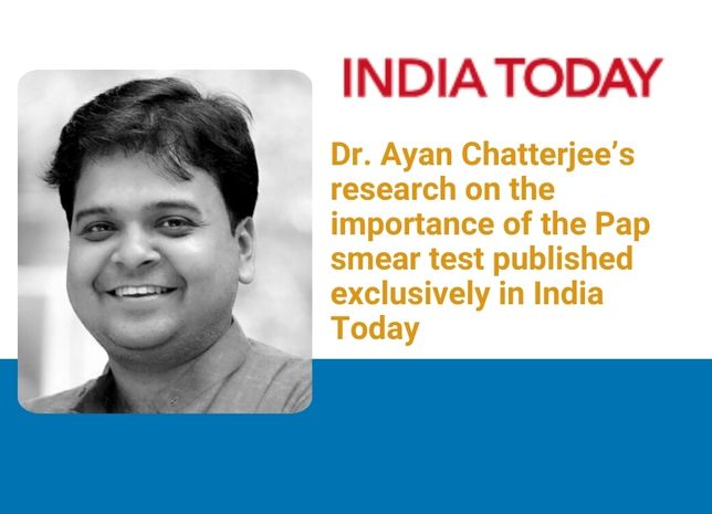 Dr. Ayan Chatterjee’s research on the importance of the Pap smear test published exclusively in India Today
