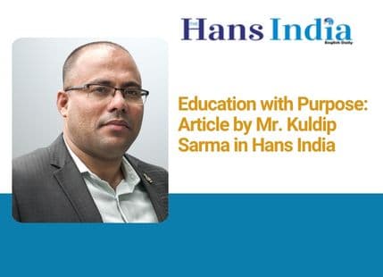 Education with Purpose: Article by Mr. Kuldip Sarma in Hans India