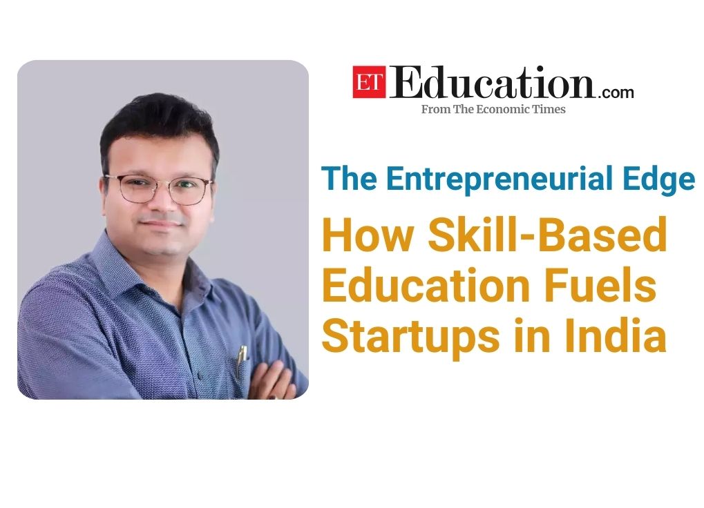 ET Education authored article - The Entrepreneurial Edge - How Skill-Based Education Fuels Startups in India