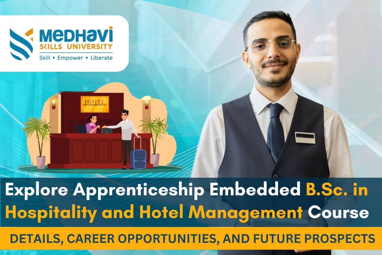 Explore Apprenticeship Embedded B.Sc. in Hospitality and Hotel Management Course: Details, Career Opportunities, and Future Prospects