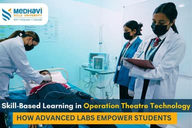 Skill-Based Learning in Operation Theatre Technology: How Advanced Labs Empower Students